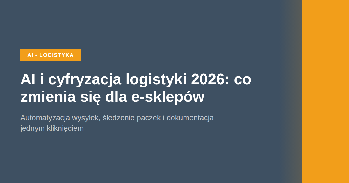 AI i cyfryzacja logistyki e-commerce w 2026 roku: co zmienia się dla e-sklepów
