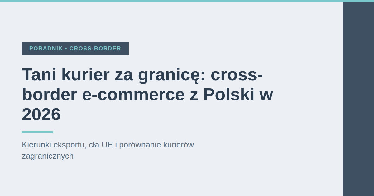 Tani kurier za granicę: cross-border e-commerce z Polski w 2026