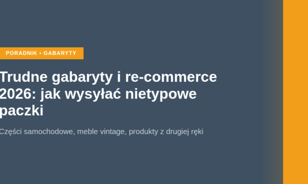 Trudne gabaryty i re-commerce 2026: jak wysyłać części samochodowe i produkty z drugiej ręki