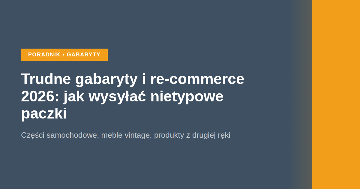 Trudne gabaryty i re-commerce 2026: jak wysyłać części samochodowe i produkty z drugiej ręki