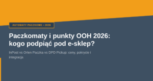 Paczkomaty i automaty paczkowe 2026 InPost Orlen DPD