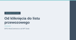 Wtyczka DPD WooCommerce - recenzja i konfiguracja 2026