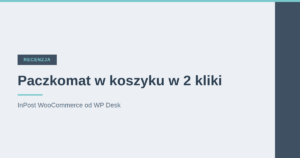 Wtyczka InPost WooCommerce recenzja 2026