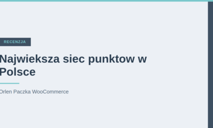 Wtyczka Orlen Paczka WooCommerce: kioski Ruchu i stacje paliw [2026]